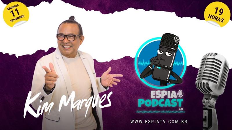 Kim Marques - Espia Podcast 2.0 #39