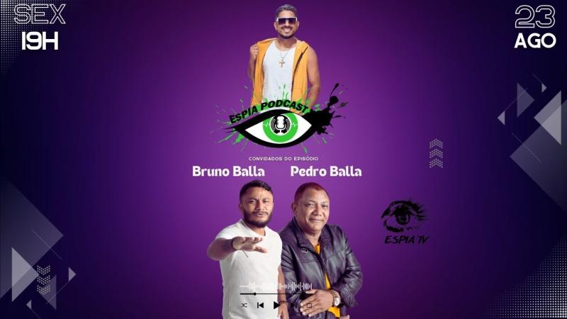 Pedro Balla e Bruno Balla -Espia Podcast #30