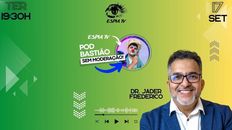 Dr. Jader Frederico - Pod Bastião #011