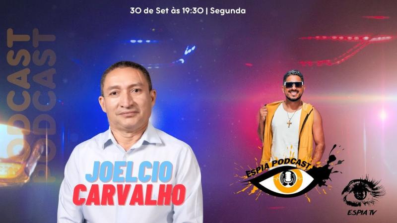 Joelcio Carvalho - Espia Podcast #036