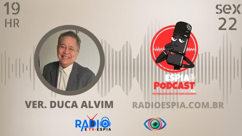 Ver. Duca Alvim - Espia Podcast 2.0 #041