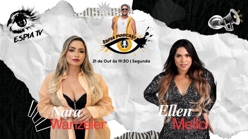 Ellen Melo e Nara Wanzeler - Espia Podcast #037